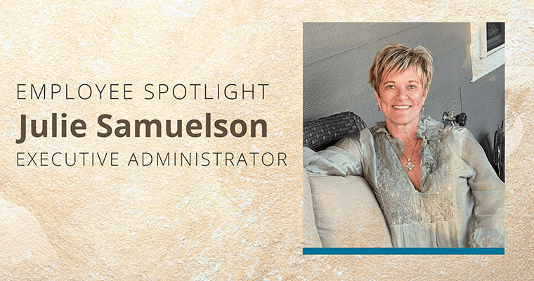 Get to Know Our Executive Administrator, Julie Samuelson